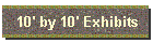 10' by 10' Exhibits
