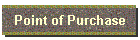 Point of Purchase